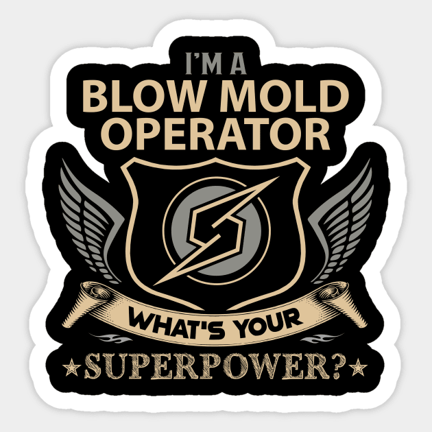 Blow Mold Operator T Shirt - Superpower Gift Item Tee Sticker by Cosimiaart